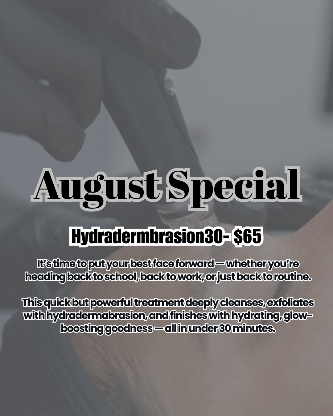 Hydradermabrasion30 (August ONLY)