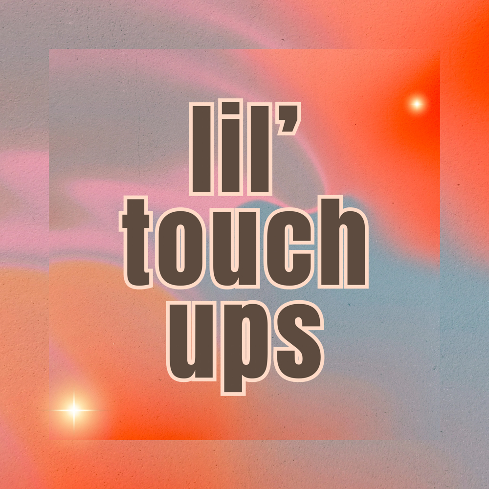 lil' touch ups