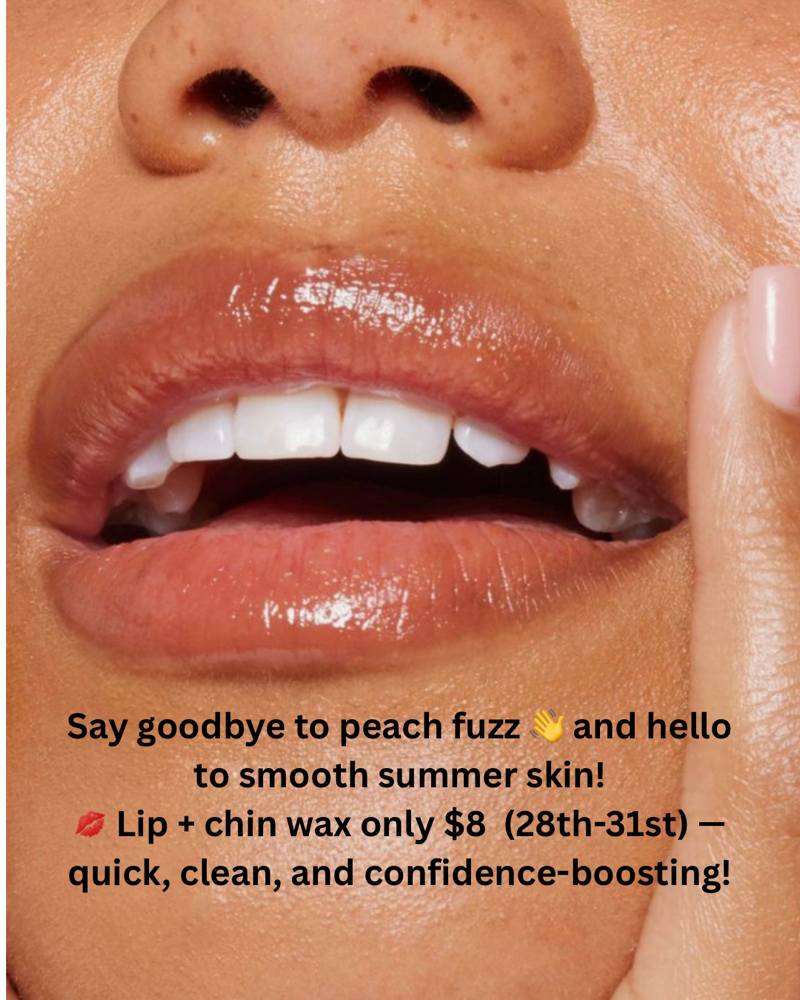 $8 Lip & Chin Wax Combo 28th-31st