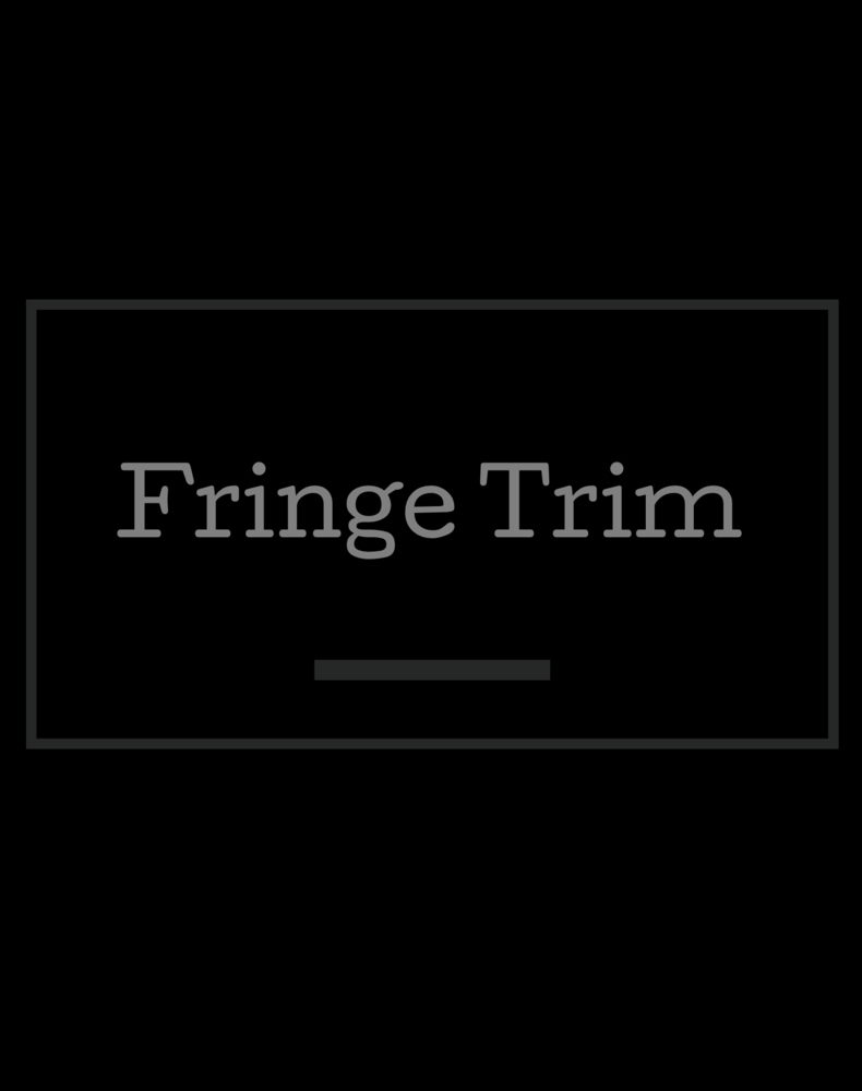 Fringe Trim Only