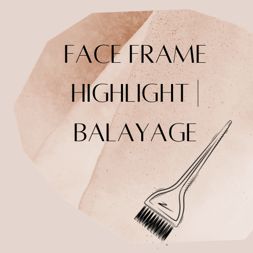 Faceframe Highlight | Balayage