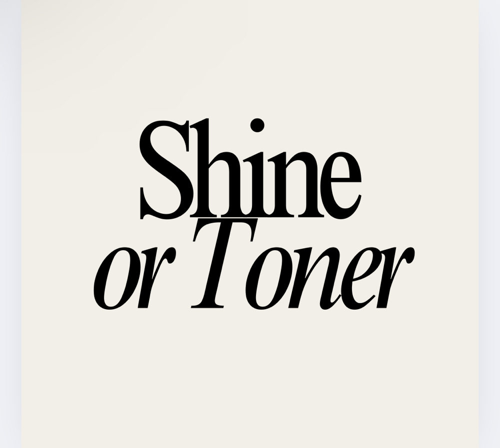 Shine or Toner