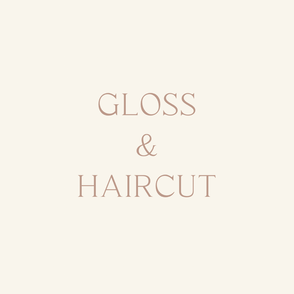 Gloss & Haircut