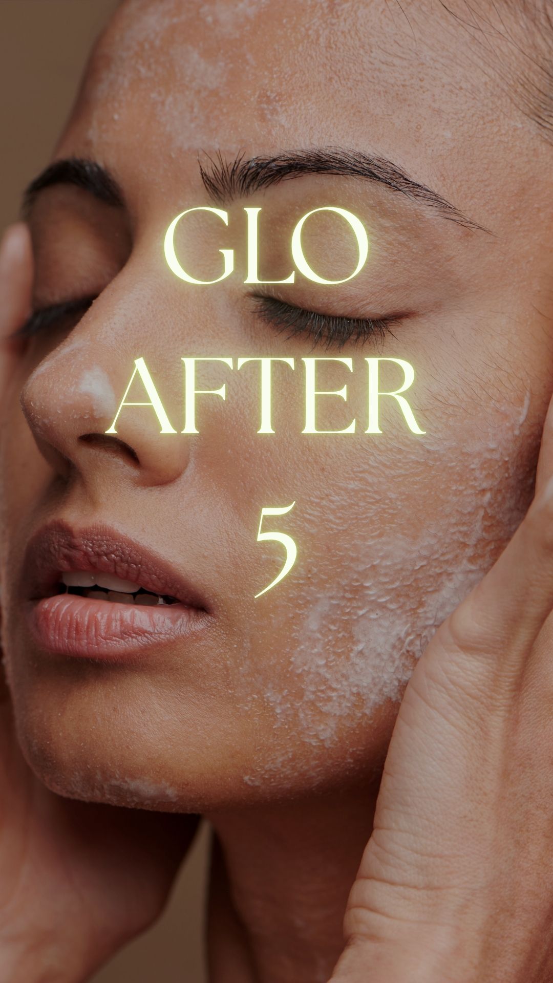 GLO AFTER 5