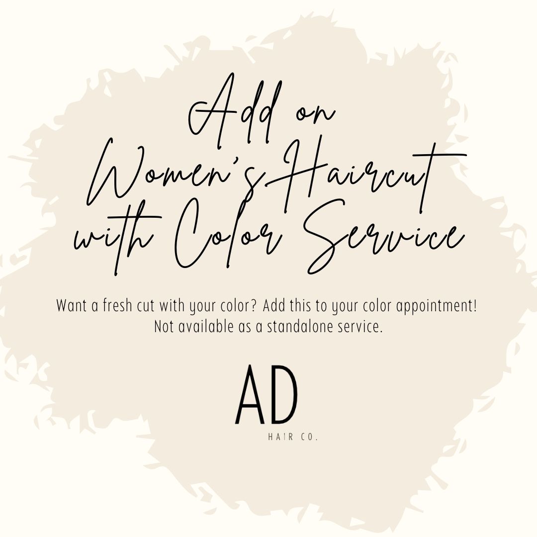 ADD ON Women's Haircut with Color