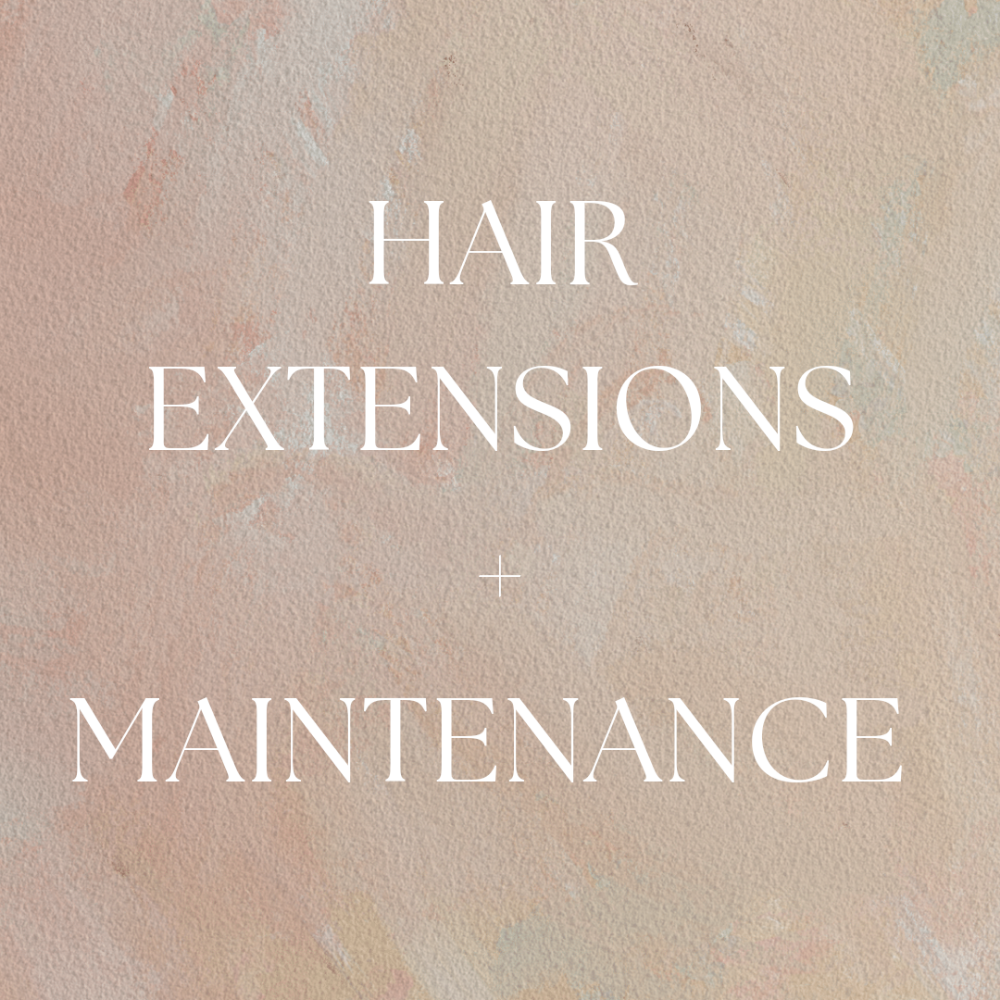 Hair Extensions + Maintenance