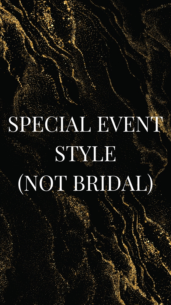 Special Event Style (Not Bridal)