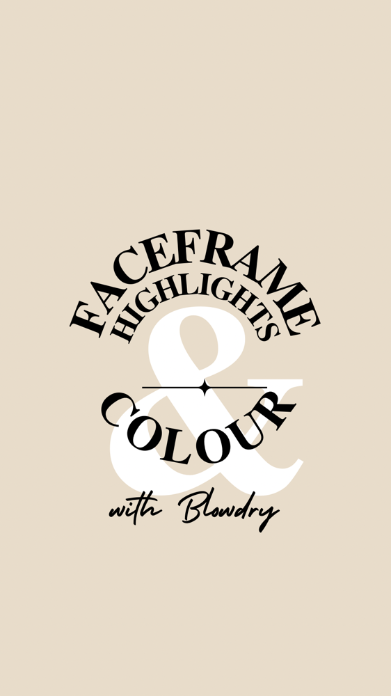 Faceframe / Rootcolor / Blowdry