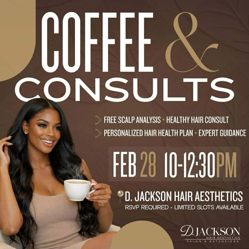 Free Event! Coffee & Consults at D. Jackson Hair Aesthetics in Hattiesburg, MS
