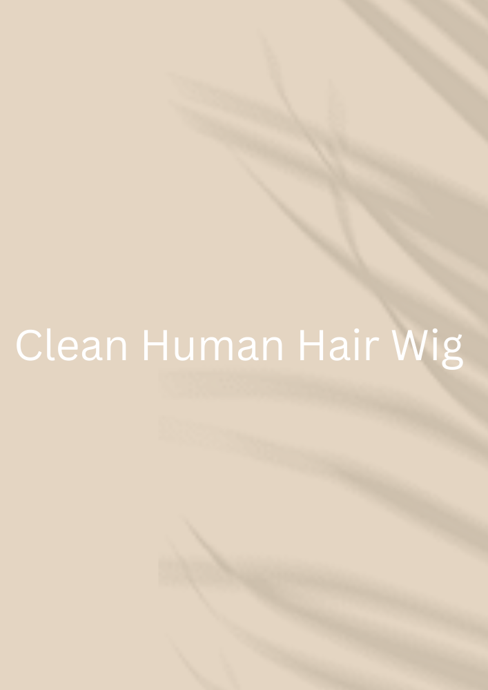 Clean Human Hair Wig