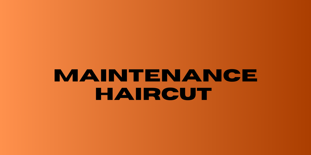 Maintenance Haircut