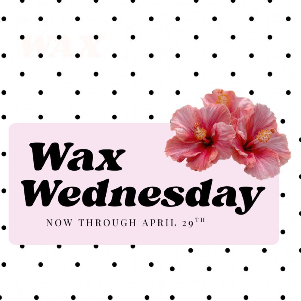 WAX WEDNESDAY🌷 at Rubi  Esthetica in Phoenix, AZ