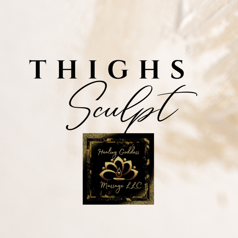 Thighs Sculpt (inner/outer) at Healing Goddess Massage LLC in Houston, TX