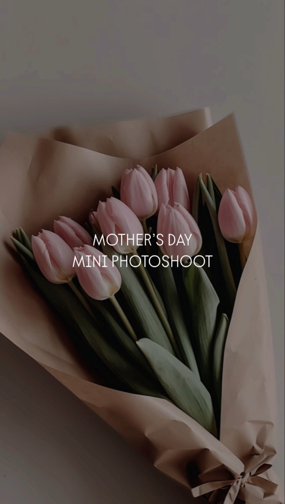 Mother’s Day Mini Photoshoot