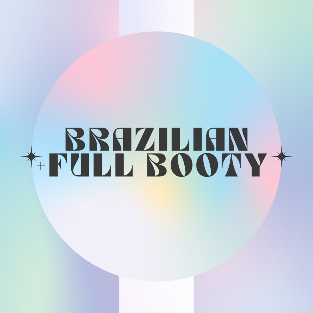 Brazilian + Full Booty