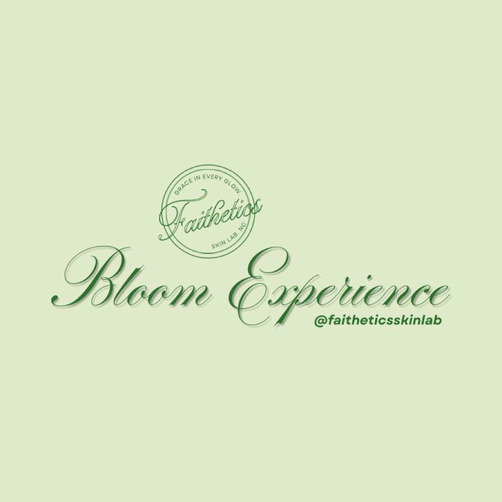 Bloom Experience (limited time) at Faithetics Skin Lab, LLC in Zebulon, NC