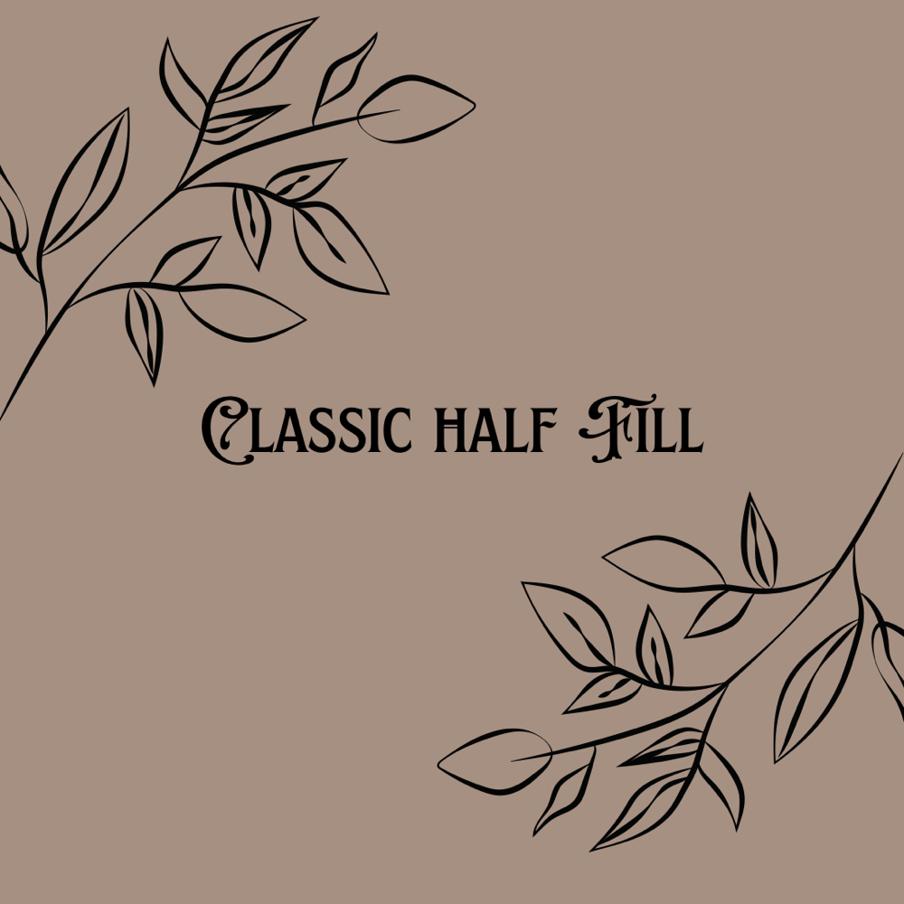 Classic HALF Fill