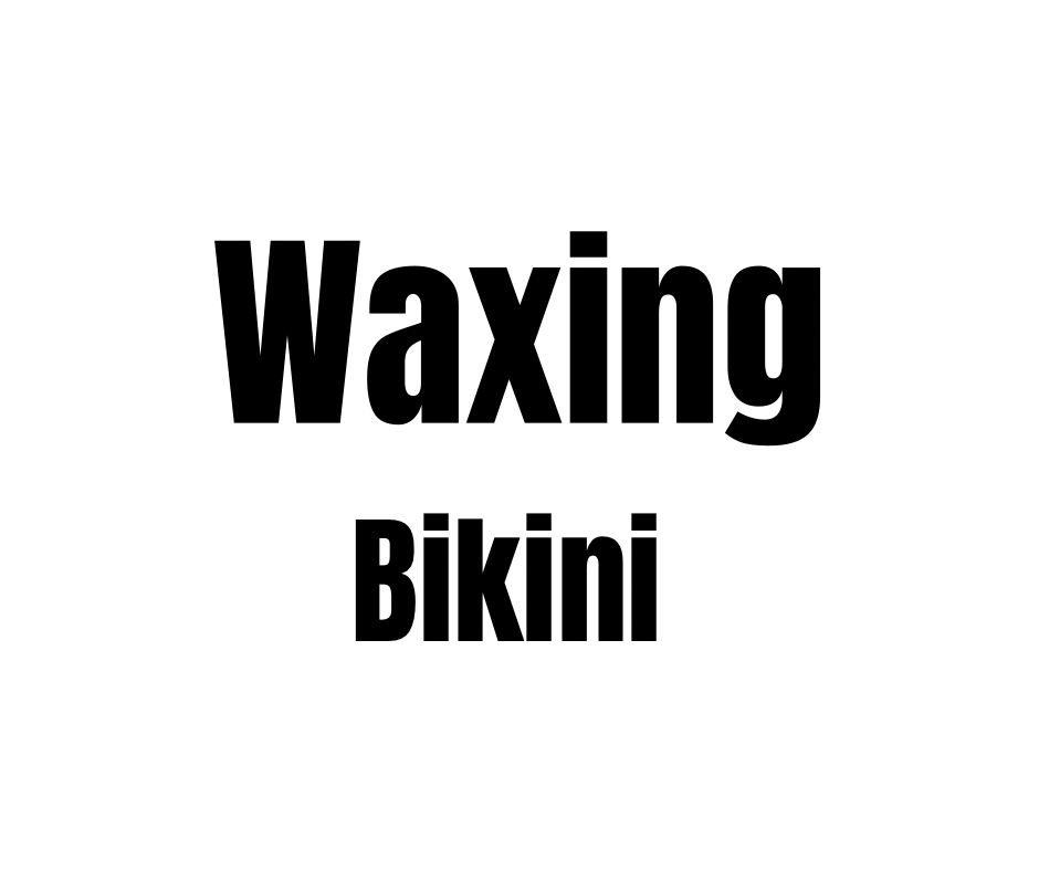 WAXING- BIKINI
