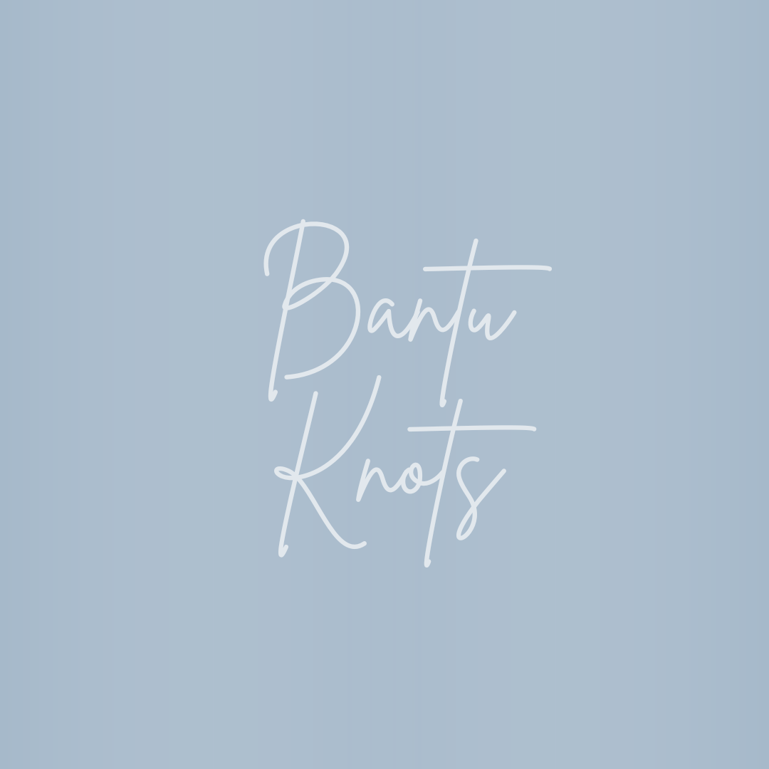 Bantu Knots