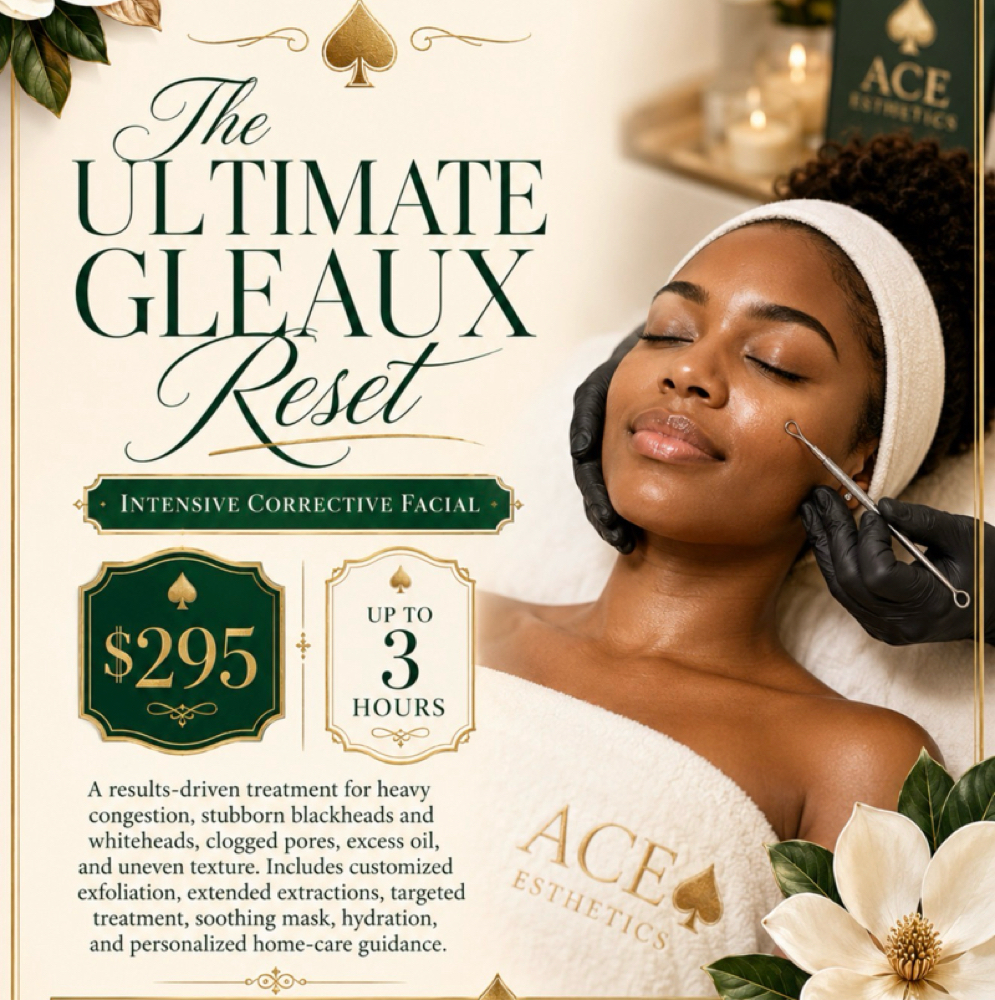 The Ultimate Gleaux Reset at Ace Esthetics LLC in Baton Rouge, LA
