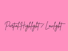 Partial Highlight/Lowlight