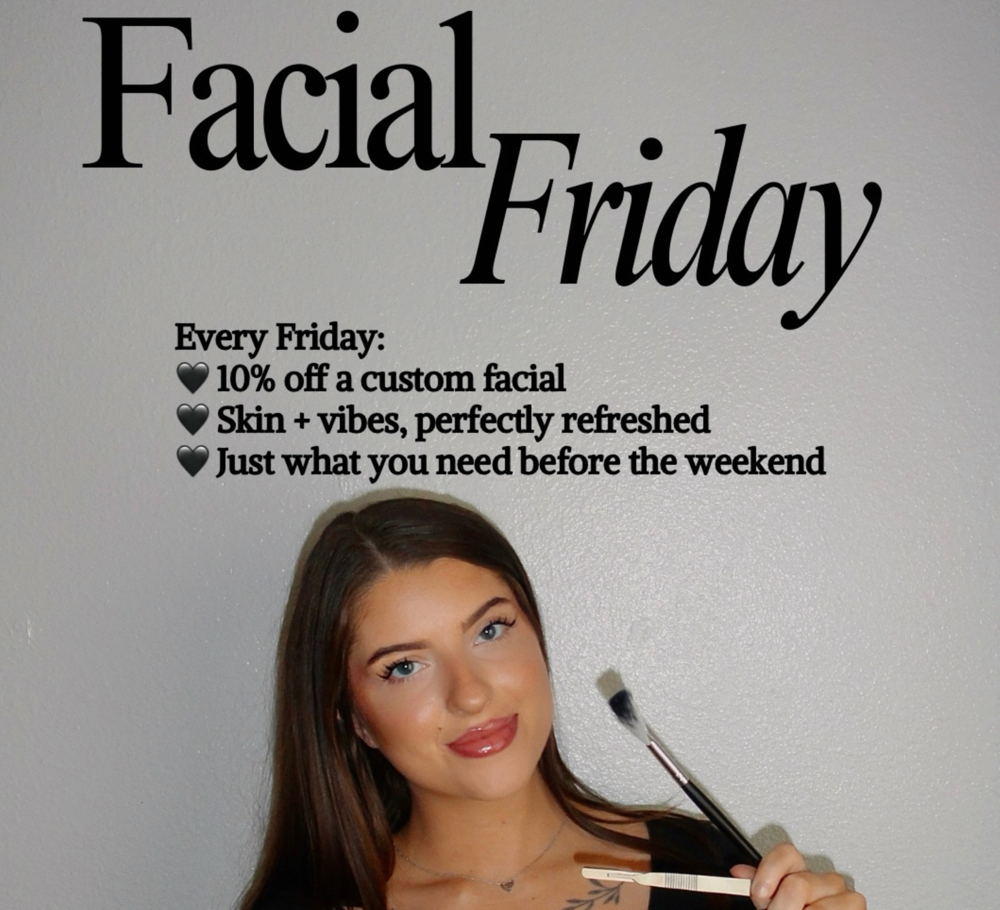 Facial Friday|Custom Facial 10%OFF