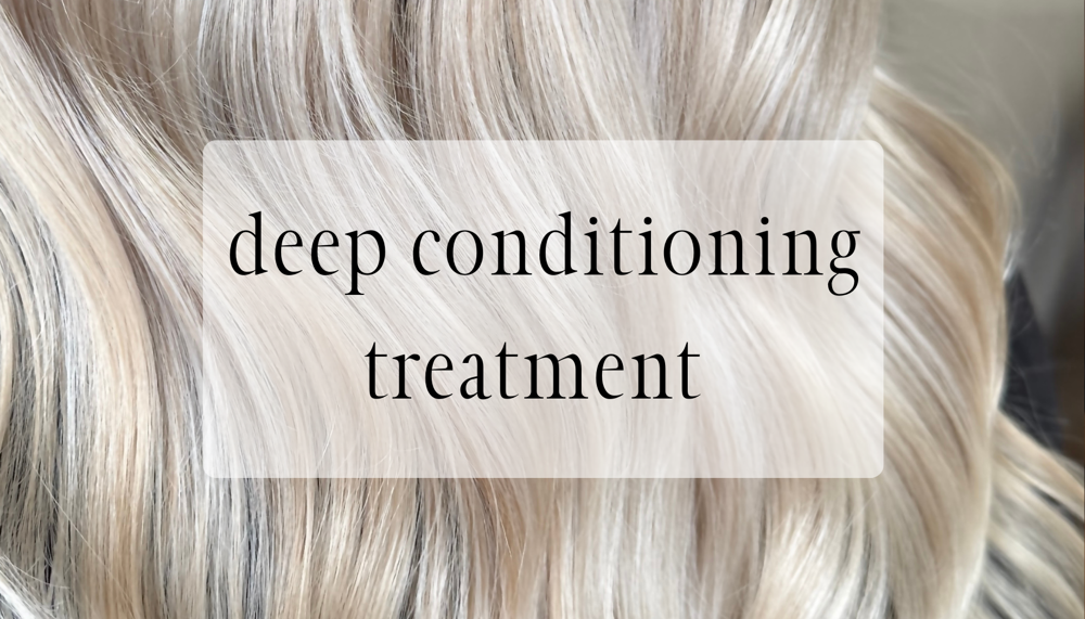 Deep Conditioning | Treatment