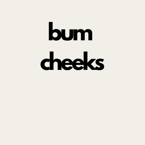 Bum Cheeks