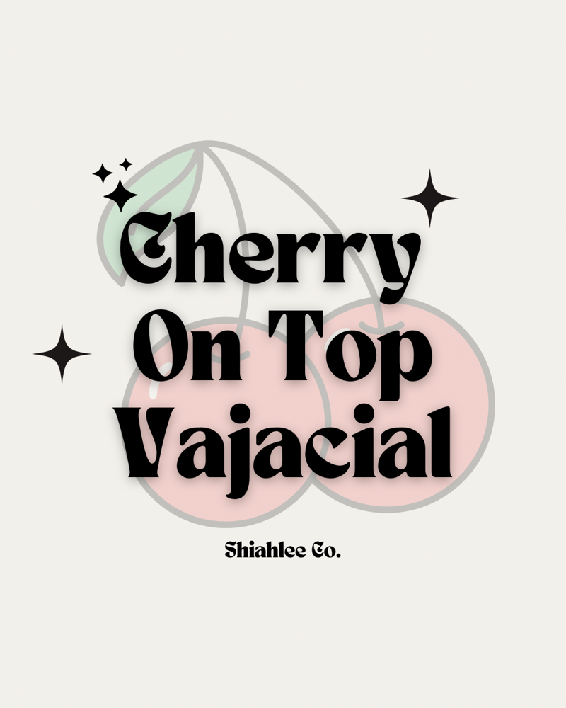 Cherry On Top Vajacial🍒🫧