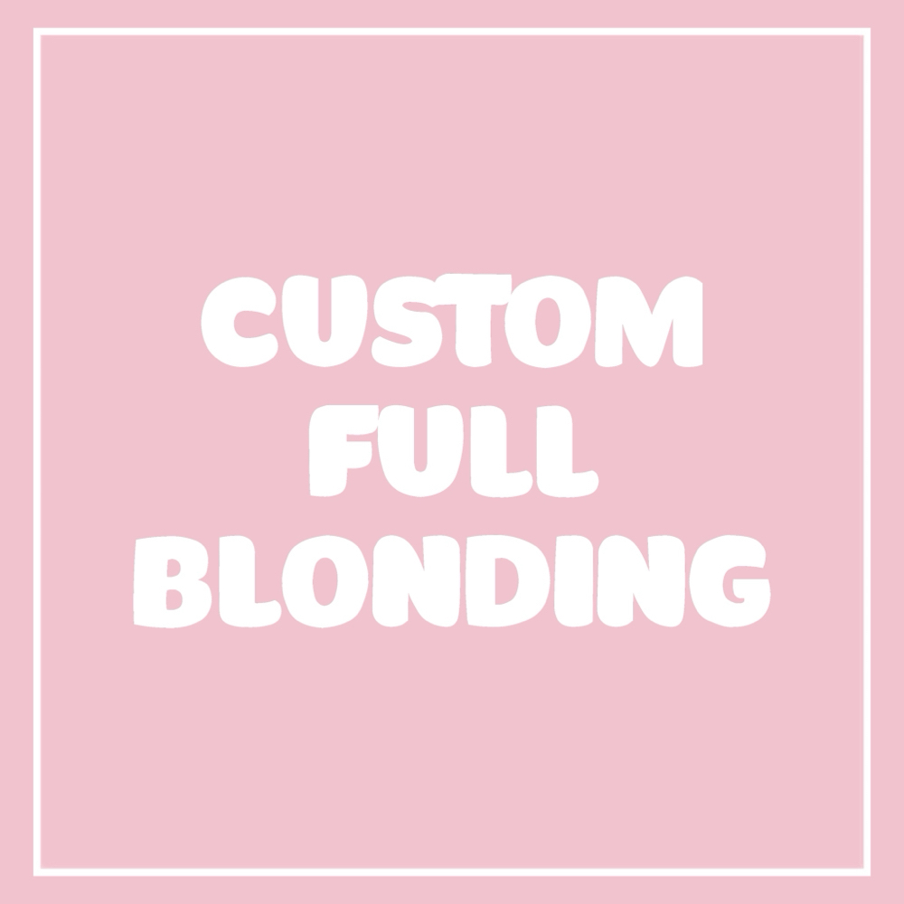 Custom Full Blonding Experience