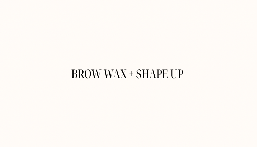 Brow Wax + Shape Up