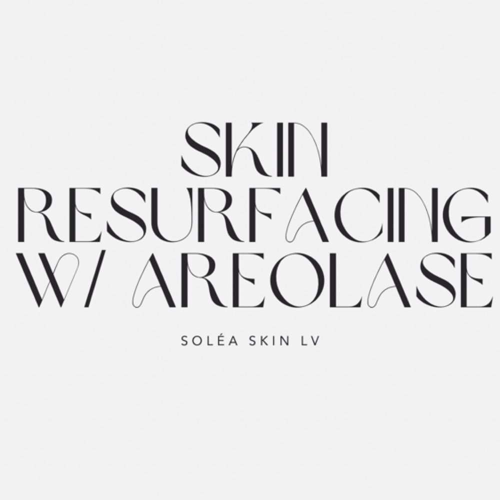 Skin Resurfacing w/ Areolase at Soléa Skin LV in Las Vegas, NV