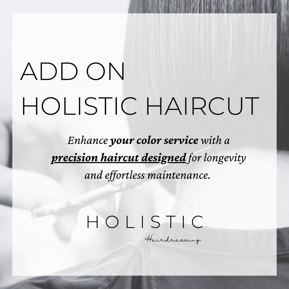 *add on* HOLISTIC HAIRCUT