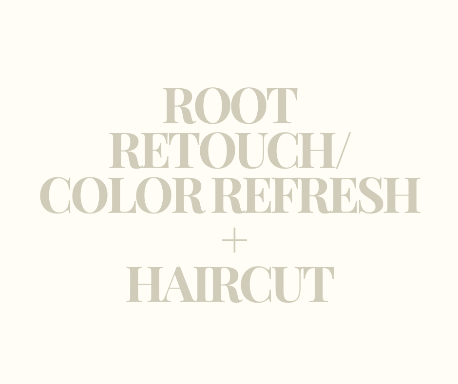 Root Retouch/ Refresh + Haircut
