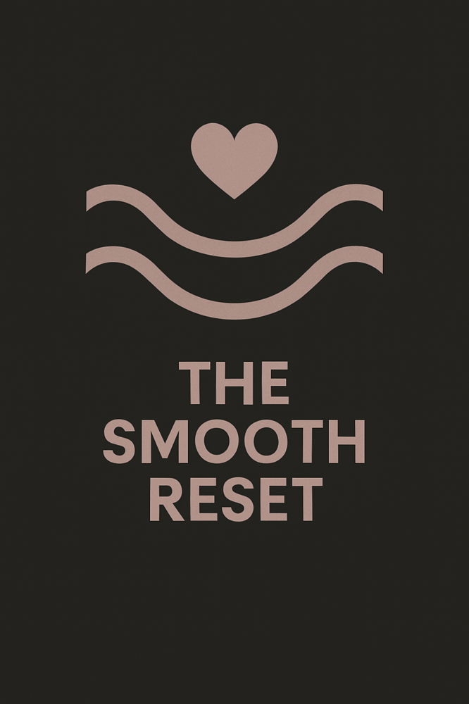 🖤The Smooth Reset