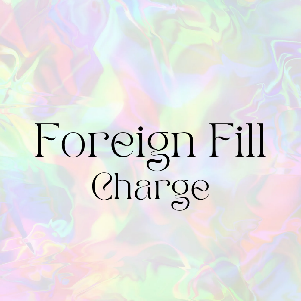 Foreign Fill Charge