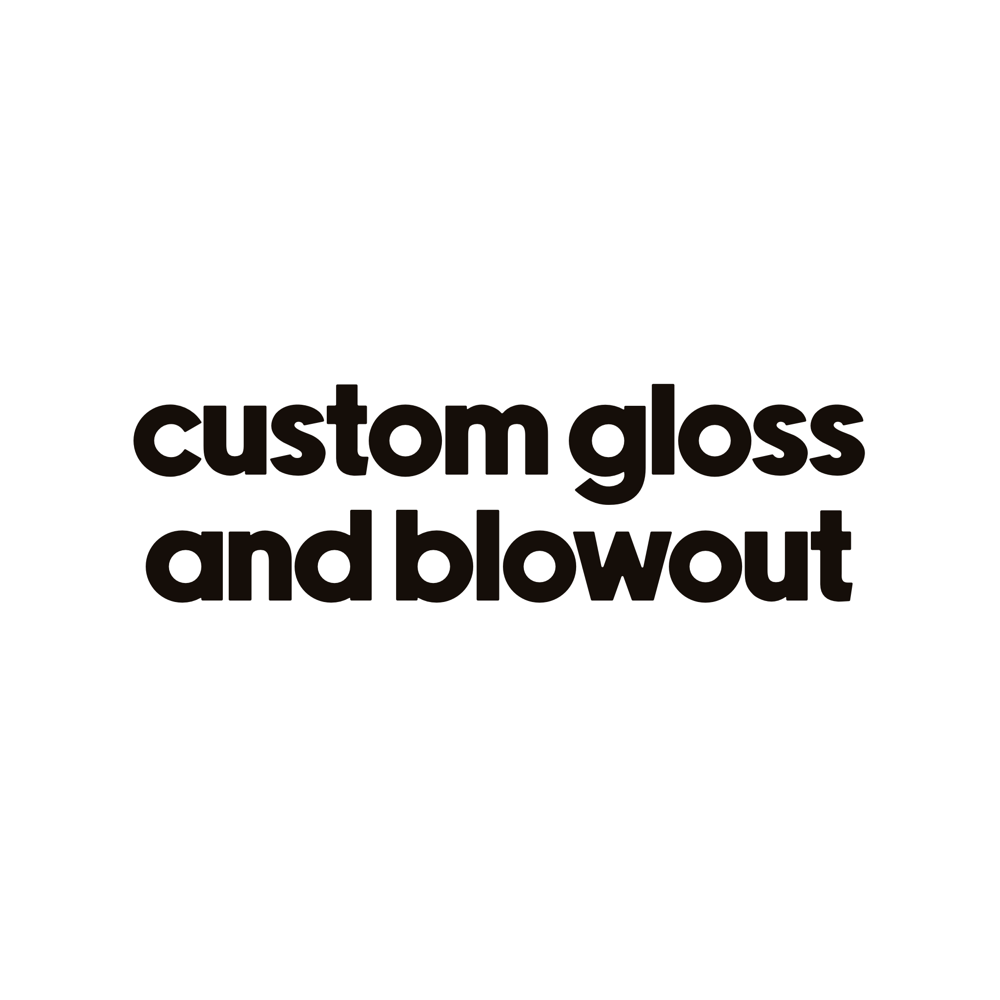 Custom Gloss + Blowout