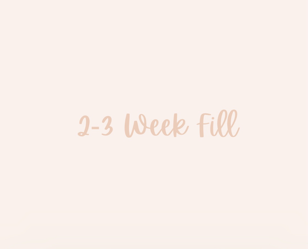 2-3 Week Fill