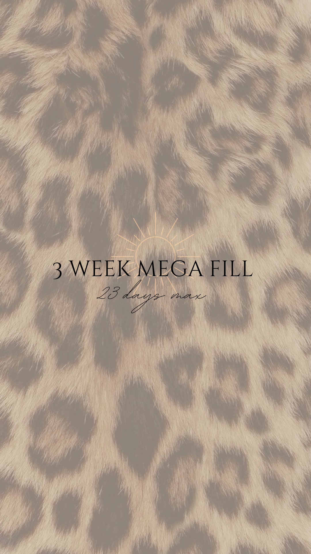 MEGA 3 WEEK FILL (23 Days Max)