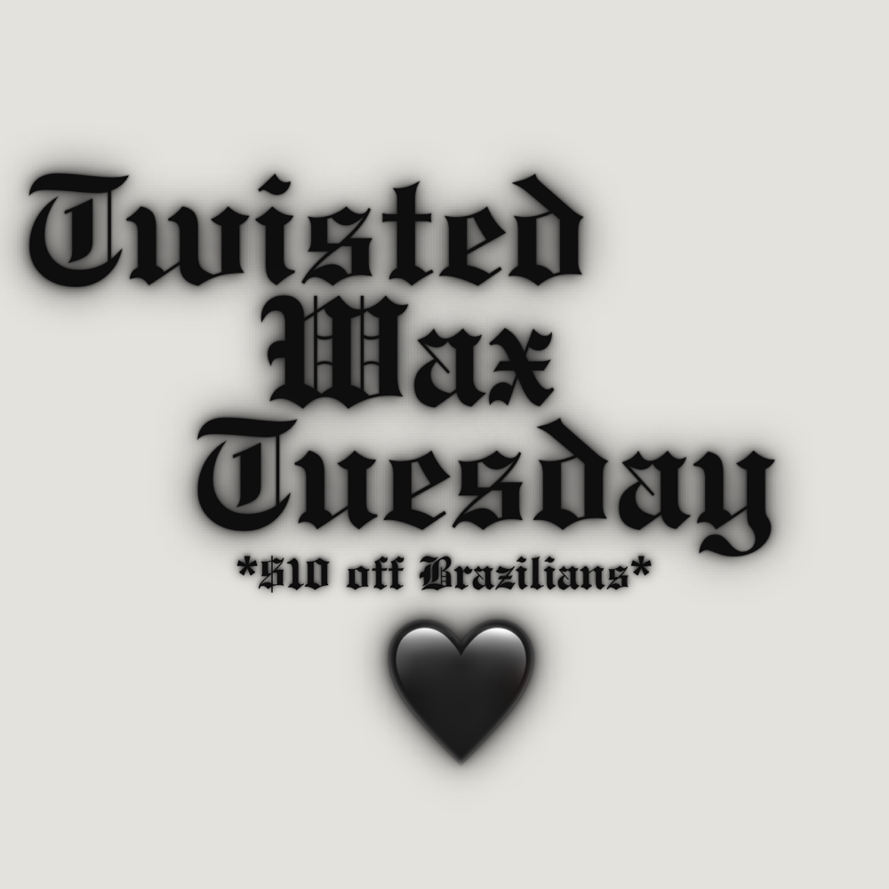 Twisted Wax Tuesday 🖤 Brazilians