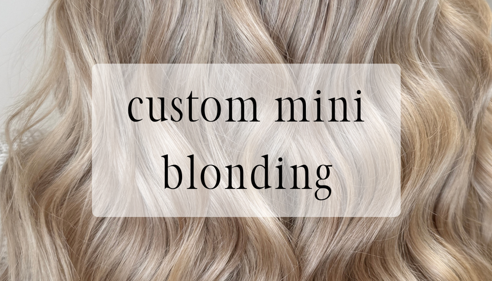 Signature Blonding | Mini