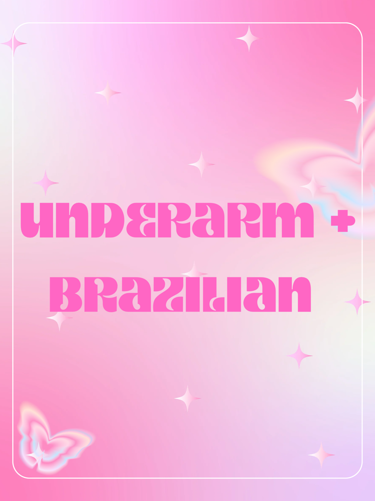 Underarm + Brazilian