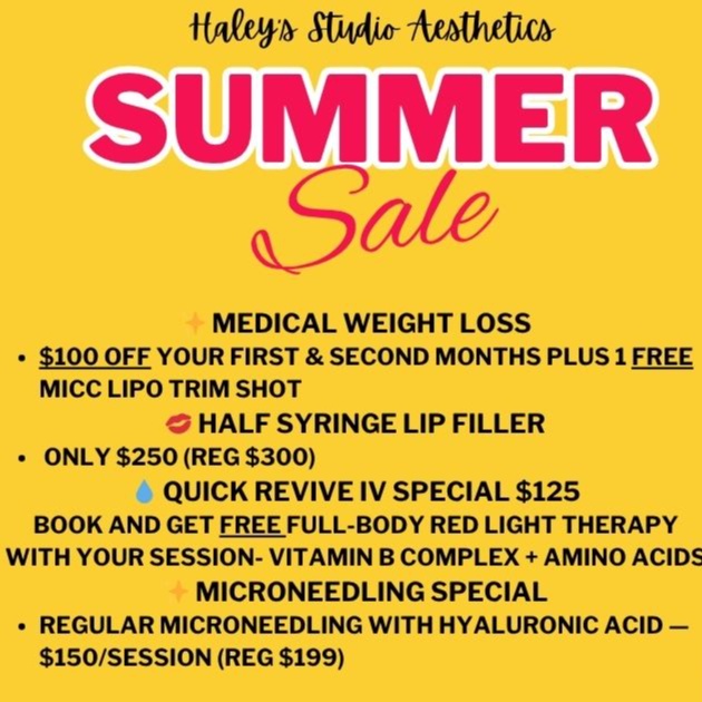 Summer Sales!! (Read Description) at Haley's Studio Aesthetics in Fort Worth, TX