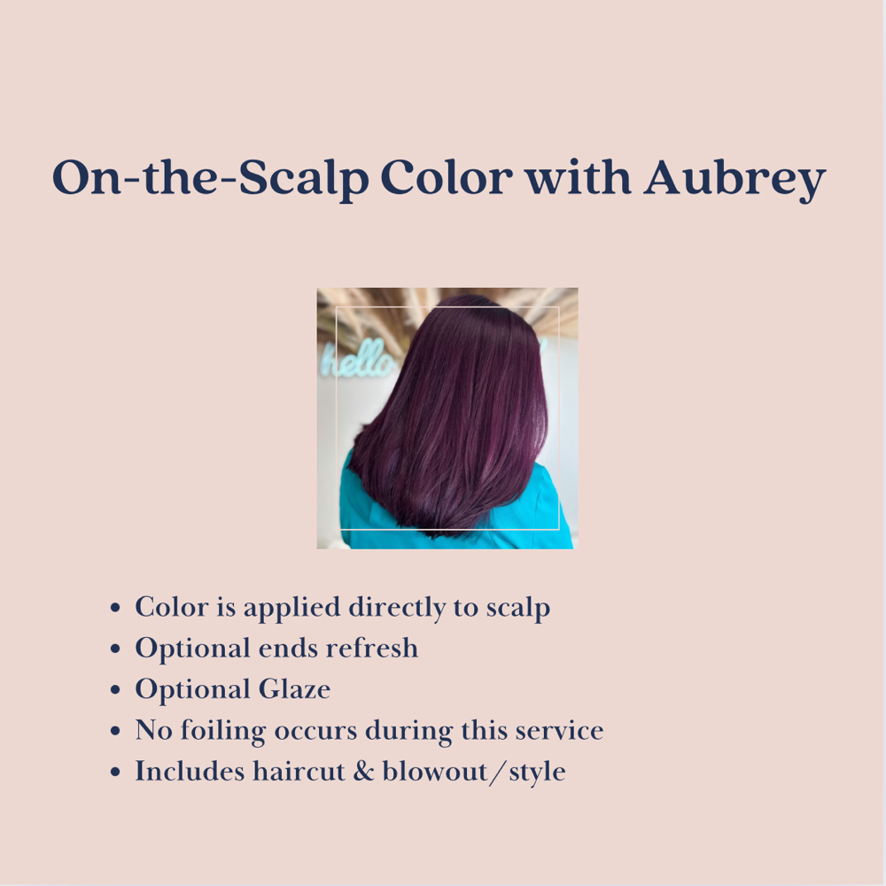 On-the-Scalp Color w/ Aubrey