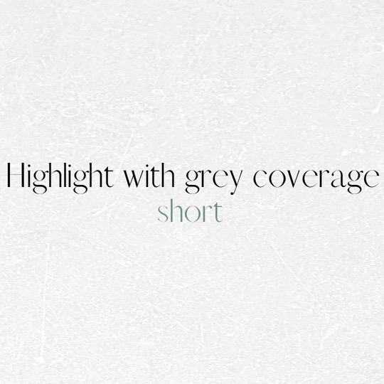 Highlight W/Gray Coverage (Short)