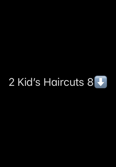 Group 3 “2 Kid’s Haircuts 8⬇️”