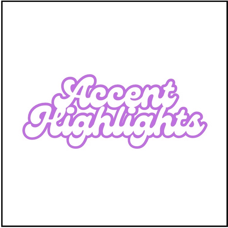 ACCENT HIGHLIGHTS