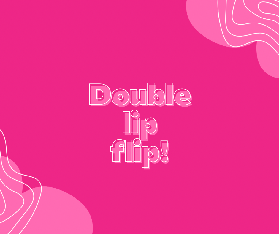 Double Lip Flip