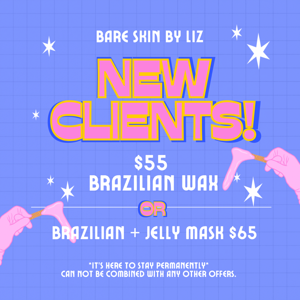 New Client Brazilian + Jelly Mask!