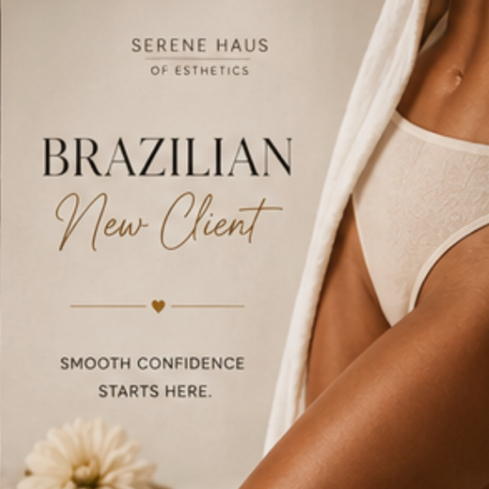 Brazilian - New Client ✨ at Serene Haus of Esthetics 🤎 in Raleigh, NC